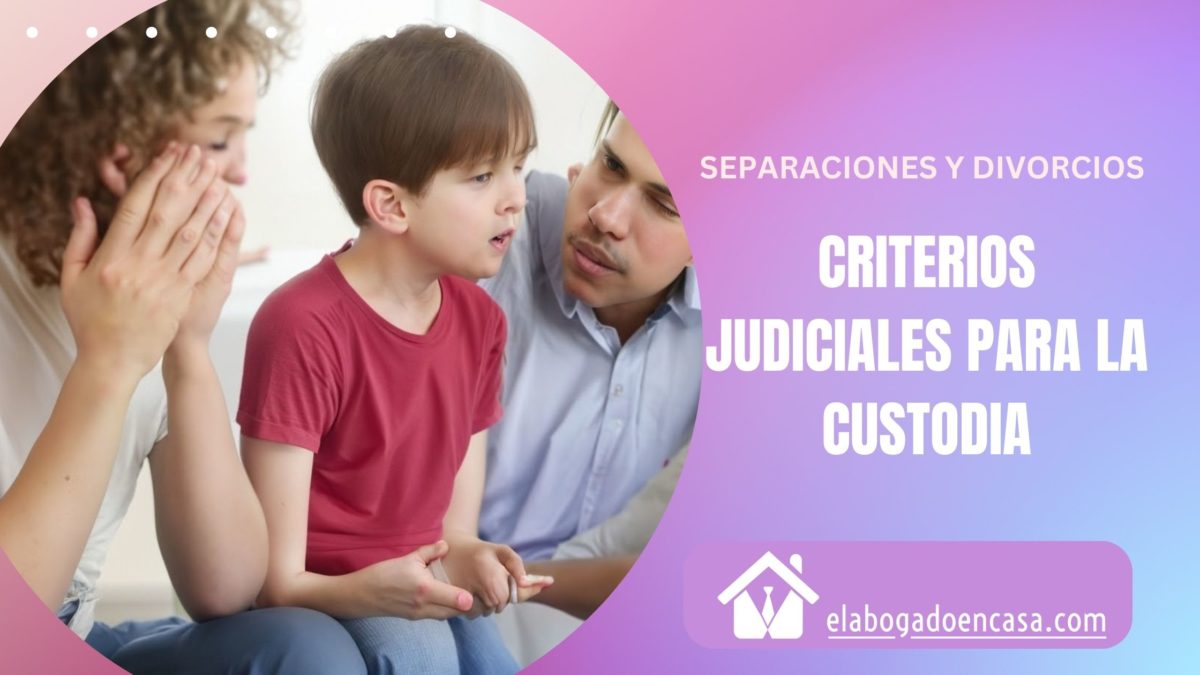 Criterios de los Juzgados para decidir sobre el tipo de custodia de los hijos